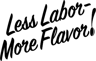 LESS LABOR - MORE FLAVOR! logo