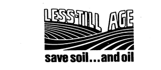 LESS-TILL AGE SAVE SOIL...AND OIL logo