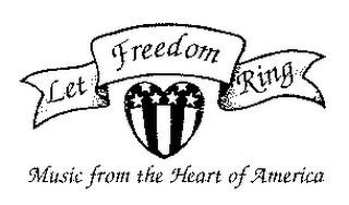 LET FREEDOM RING MUSIC FROM THE HEART OF AMERICA logo