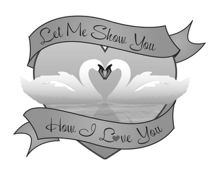 LET ME SHOW YOU HOW I LOVE YOU logo