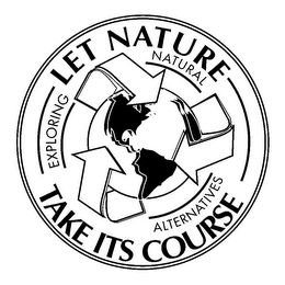 LET NATURE TAKE ITS COURSE EXPLORING NATURAL ALTERNATIVES logo