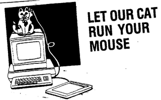LET OUR CAT RUN YOUR MOUSE logo