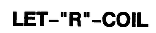 LET-"R"-COIL