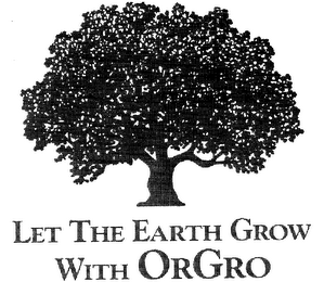 LET THE EARTH GROW WITH ORGRO logo