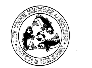 LET THEM BECOME LUNKERS CATCH & RELEASE logo