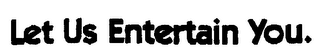LET US ENTERTAIN YOU logo
