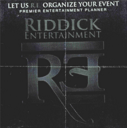 LET US R.E. ORGANIZE YOUR EVENT PREMIER ENTERTAINMENT PLANNER RIDDICK ENTERTAINMENT RE logo