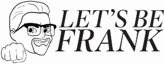 LET'S BE FRANK