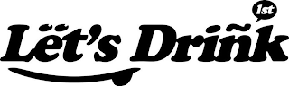 LET'S DRINK 1ST logo