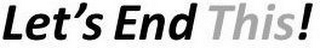 LET'S END THIS! logo