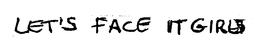 LET'S FACE IT GIRLS logo