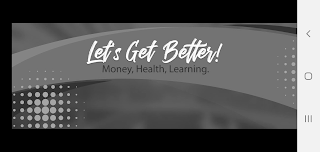 LET'S GET BETTER! MONEY, HEALTH, LEARNING. logo
