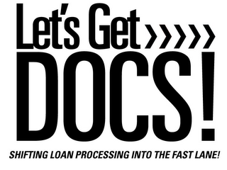LET'S GET DOCS! SHIFTING LOAN PROCESSING INTO THE FAST LANE! logo