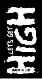 LET'S GET HIGH DARK NIGHT logo