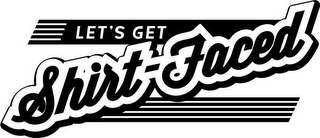 LET'S GET SHIRT-FACED logo