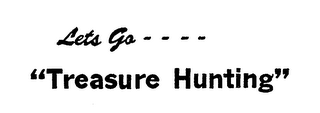 LET'S GO...."TREASURE HUNTING"