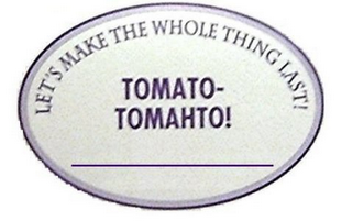 LET'S MAKE THE WHOLE THING LAST! TOMATO-TOMAHTO! logo