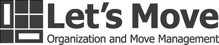 LET'S MOVE ORGANIZATION AND MOVE MANAGEMENT logo