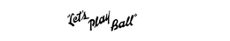 "LET'S PLAY BALL" logo
