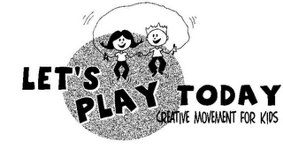 LET'S PLAY TODAY CREATIVE MOVEMENT FOR KIDS logo