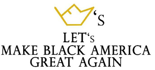 LET'S 'S MAKE BLACK AMERICA GREAT AGAIN logo