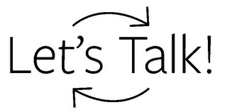 LET'S TALK!