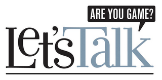 LET'S TALK ARE YOU GAME? logo