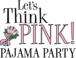 LET'S THINK PINK! PAJAMA PARTY logo