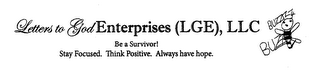 LETTERS TO GOD ENTERPRISES (LGE), LLC BE A SURVIVOR! STAY FOCUSED. THINK POSITIVE. ALWAYS HAVE HOPE. BUZAZ BUZZ logo