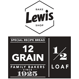 LEWIS BAKE SHOP SPECIAL RECIPE BREAD 12GRAIN FAMILY BAKERS SINCE 1925 1/2 LOAF logo