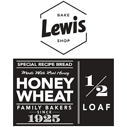 LEWIS BAKE SHOP SPECIAL RECIPE BREAD MADE WITH REAL HONEY HONEY WHEAT FAMILY BAKERS SINCE 1925 1/2 LOAF logo