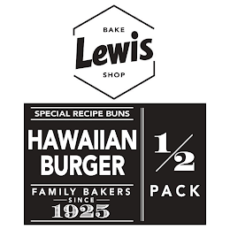 LEWIS BAKE SHOP SPECIAL RECIPE BUNS HAWAIIAN BURGER FAMILY BAKERS SINCE 1925 1/2 PACK logo