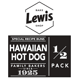 LEWIS BAKE SHOP SPECIAL RECIPE BUNS HAWAIIAN HOT DOG FAMILY BAKERS SINCE 1925 1/2 PACK logo
