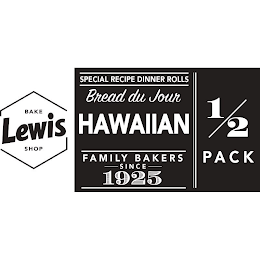 LEWIS BAKE SHOP SPECIAL RECIPE DINNER ROLLS BREAD DU JOUR HAWAIIAN FAMILY BAKERS SINCE 1925 1/2 PACK logo