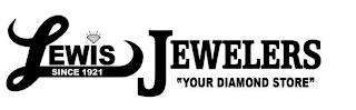 LEWIS JEWELERS SINCE 1921 "YOUR DIAMOND STORE" logo
