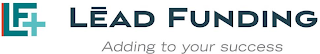 LF + LEAD FUNDING ADDING TO YOUR SUCCESS logo