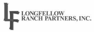 LF LONGFELLOW RANCH PARTNERS, INC.