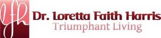LFH DR. LORETTA FAITH HARRIS TRIUMPHANT LIVING logo