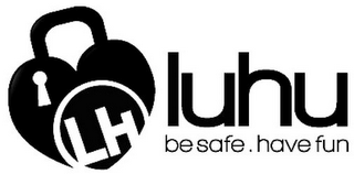 LH LUHU BE SAFE. HAVE FUN logo