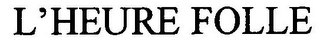 L'HEURE FOLLE logo