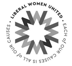 · LIBERAL WOMEN UNITED · EACH OF OUR CAUSES IS ALL OF OUR CAUSES logo