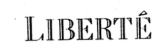 LIBERTE