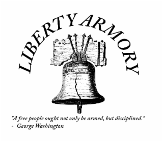 LIBERTY ARMORY "A FREE PEOPLE OUGHT NOT ONLY BE ARMED, BUT DISCIPLINED." - GEORGE WASHINGTON PH LAD MDCCLIII... logo
