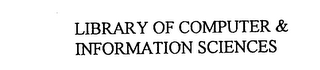 LIBRARY OF COMPUTER & INFORMATION SCIENCES