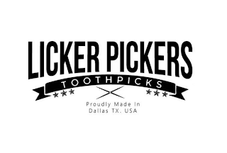 LICKER PICKERS TOOTHPICKS PROUDLY MADE IN DALLAS TEXAS . UNITED STATES OF AMERICA logo