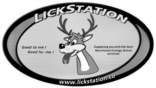 LICKSTATION GOOD TO ME ! GOOD FOR ME ! SUPPLING YOU WITH THE BEST NUTRITIONAL ECOLOGY BRAND MINERALS WWW.LICKSTATION.CO logo