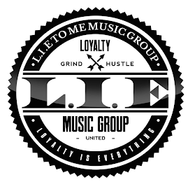 ·LIE TO ME MUSIC GROUP LOYALTY GRIND HUSTLE L.I.E MUSIC GROUP - UNITED - LOYALTY IS EVERYTHING logo
