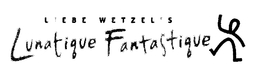 LIEBE WETZEL'S LUNATIQUE FANTASTIQUE logo