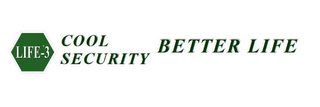 LIFE-3 COOL SECURITY BETTER LIFE logo