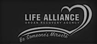 LIFE ALLIANCE ORGAN RECOVERY AGENCY BE SOMEONE'S MIRACLE logo